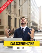speaking catasrophizing lesson