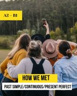 How we met. Past Simple vs Continuous. Present Perfect