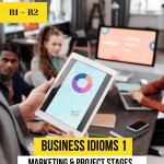 Business Idioms 1. Marketing & Project Stages