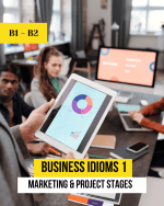 Business Idioms 1. Marketing & Project Stages