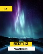Bucket List. Present Perfect