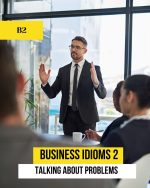 Business Idioms 2. Talking about problems