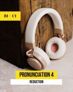 Pronunciation 4. Reduction