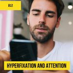 Hyperfixation and Attention