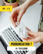 Pronunciation 7. H / TH Elision